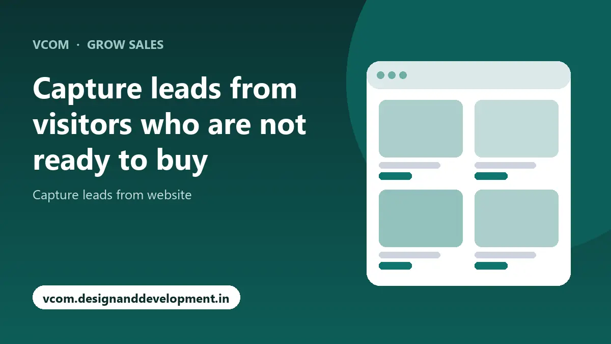 Capture leads from visitors who are not ready to buy with VCom