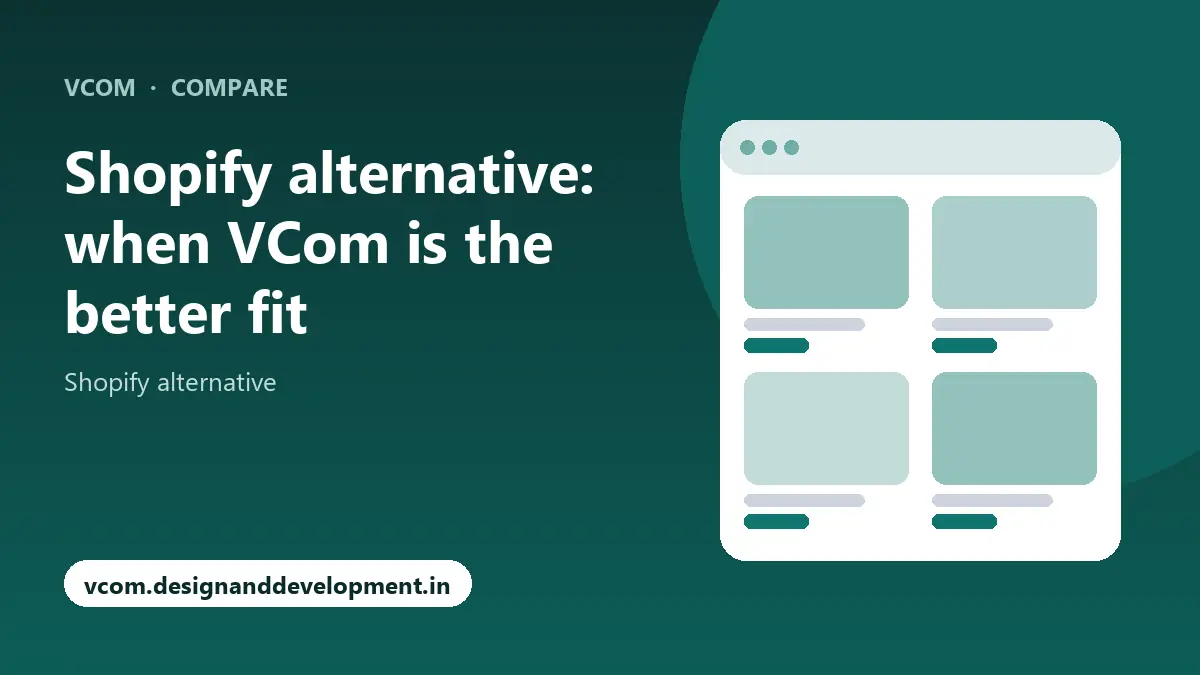 Shopify alternative: when VCom is the better fit