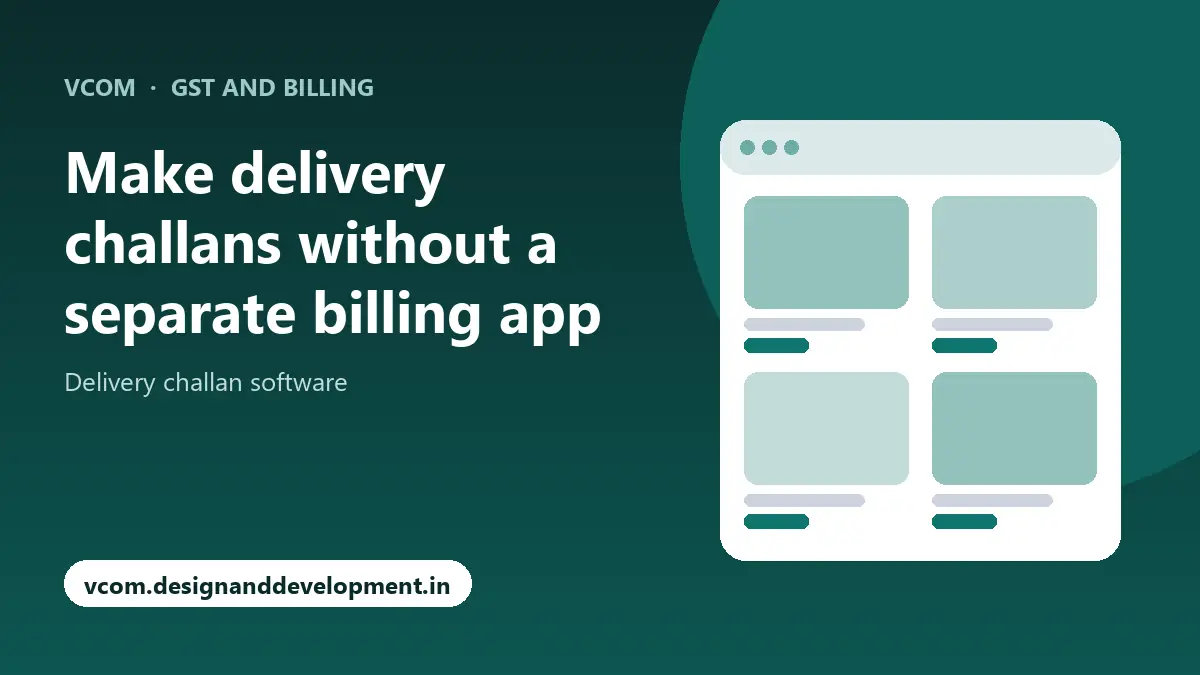 Make delivery challans without a separate billing app with VCom