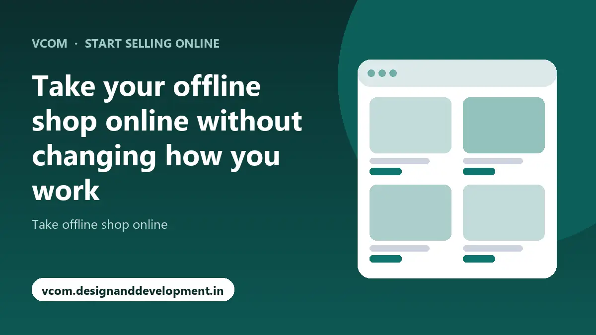 Take your offline shop online without changing how you work with VCom